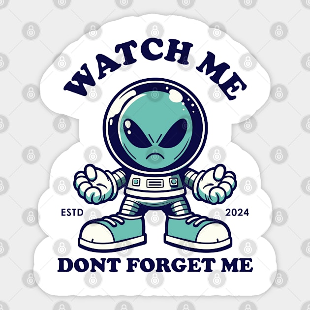 Watch me dont forget me Sticker by ALNS